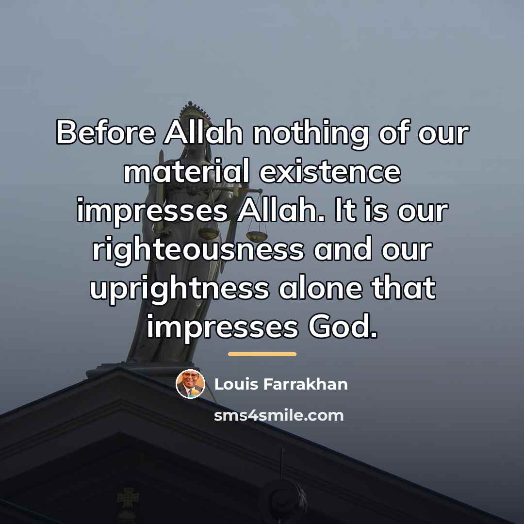 “Before Allah nothing of our material existence impresses Allah. It…” quote by Louis Farrakhan