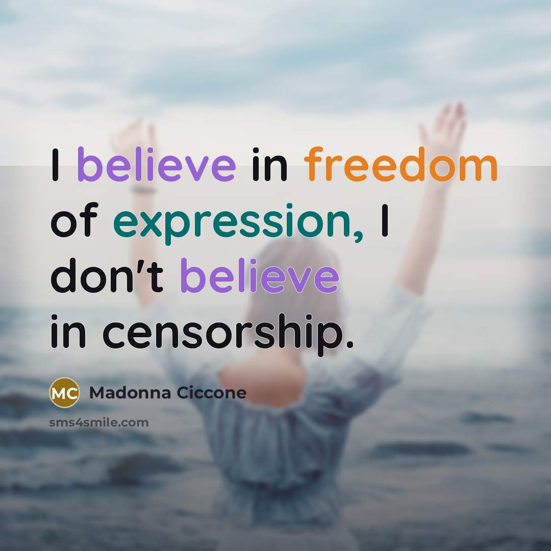“I believe in freedom of expression, I don't believe in…” quote by Madonna Ciccone