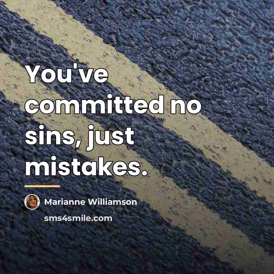 “You've committed no sins, just mistakes.…” quote by Marianne Williamson