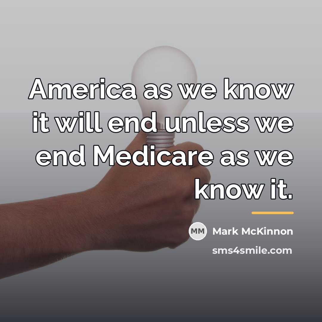 “America as we know it will end unless we end…” quote by Mark McKinnon
