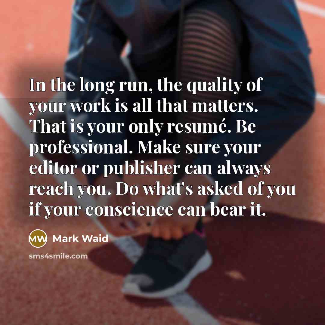 “In the long run, the quality of your work is…” quote by Mark Waid