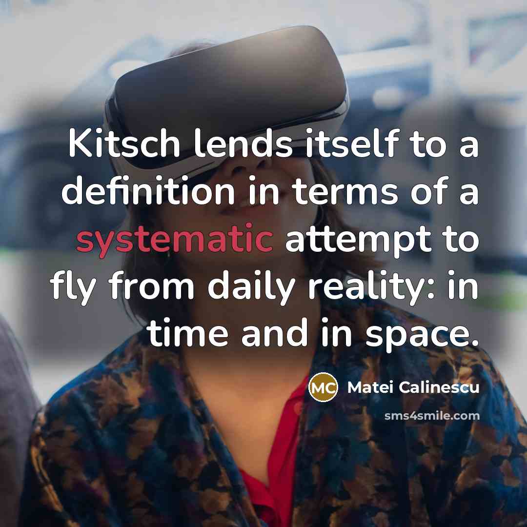 “Kitsch lends itself to a definition in terms of a…” quote by Matei Calinescu