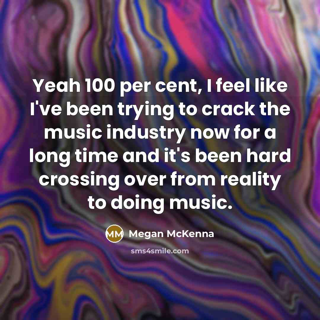 “Yeah 100 per cent, I feel like I've been trying…” quote by Megan McKenna