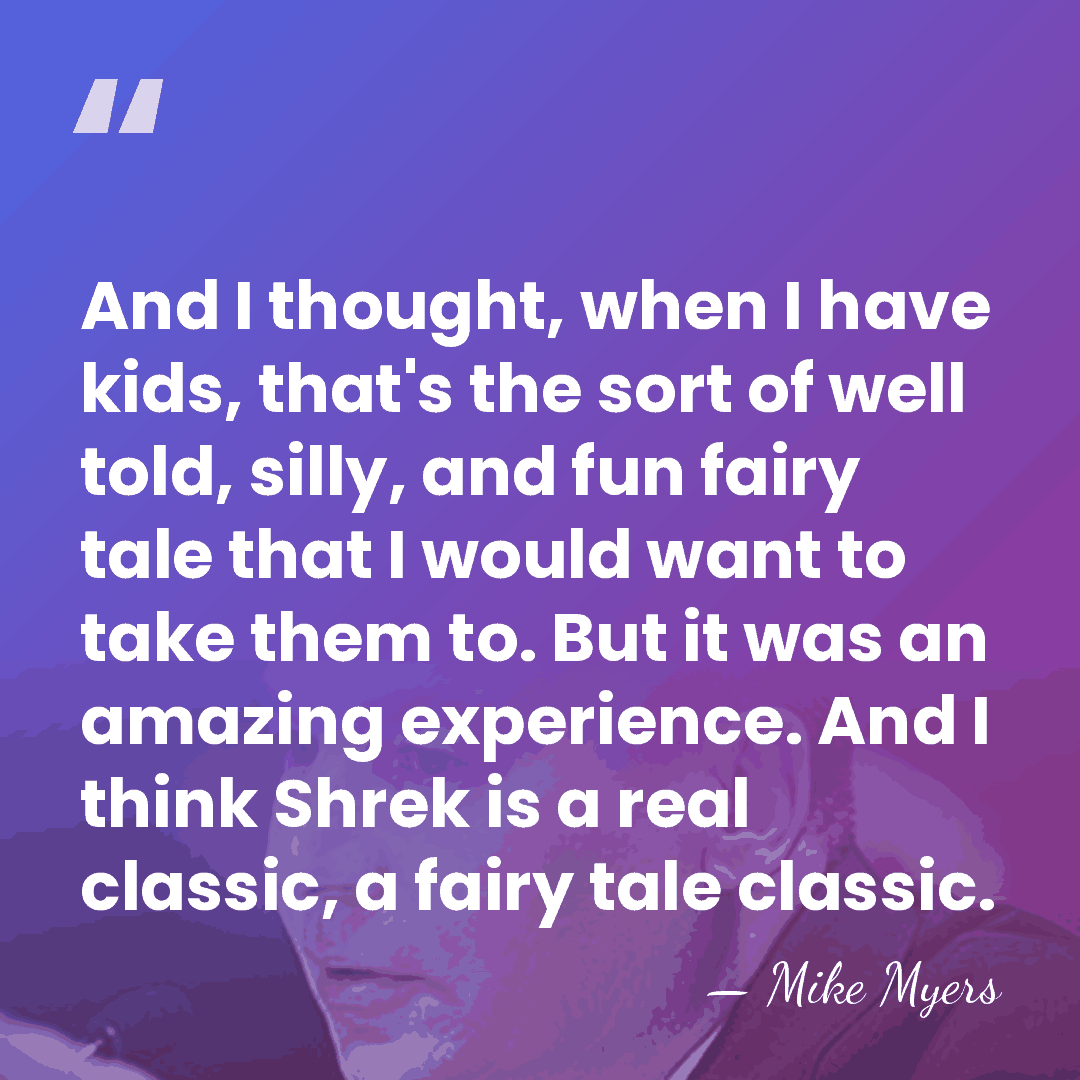 And I thought, when I have kids, that's the sort of well&hellip; - Mike Myers