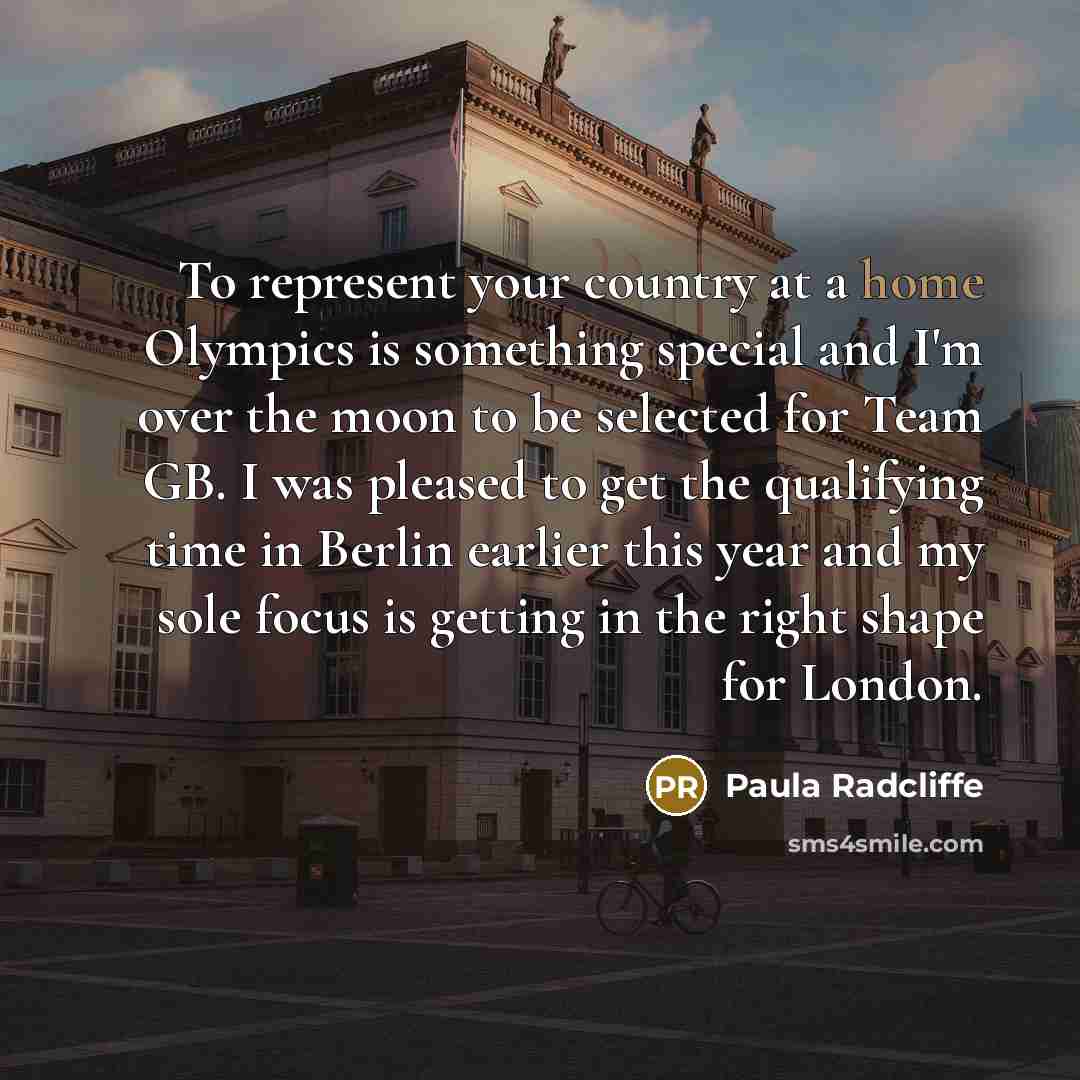 “To represent your country at a home Olympics is something…” quote by Paula Radcliffe