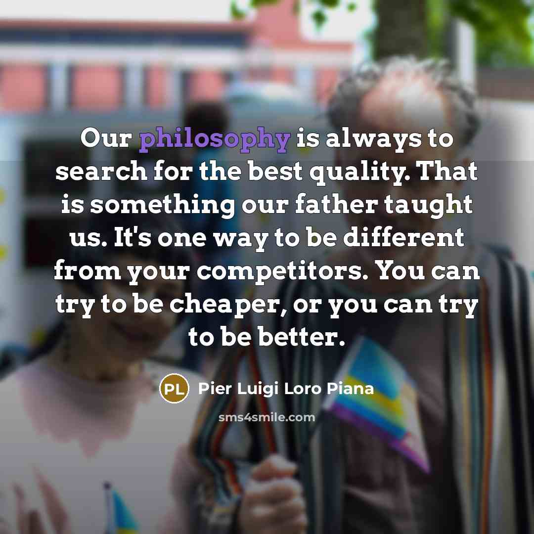 “Our philosophy is always to search for the best quality.…” quote by Pier Luigi Loro Piana
