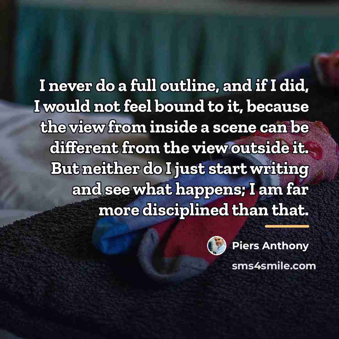 “I never do a full outline, and if I did,…” quote by Piers Anthony