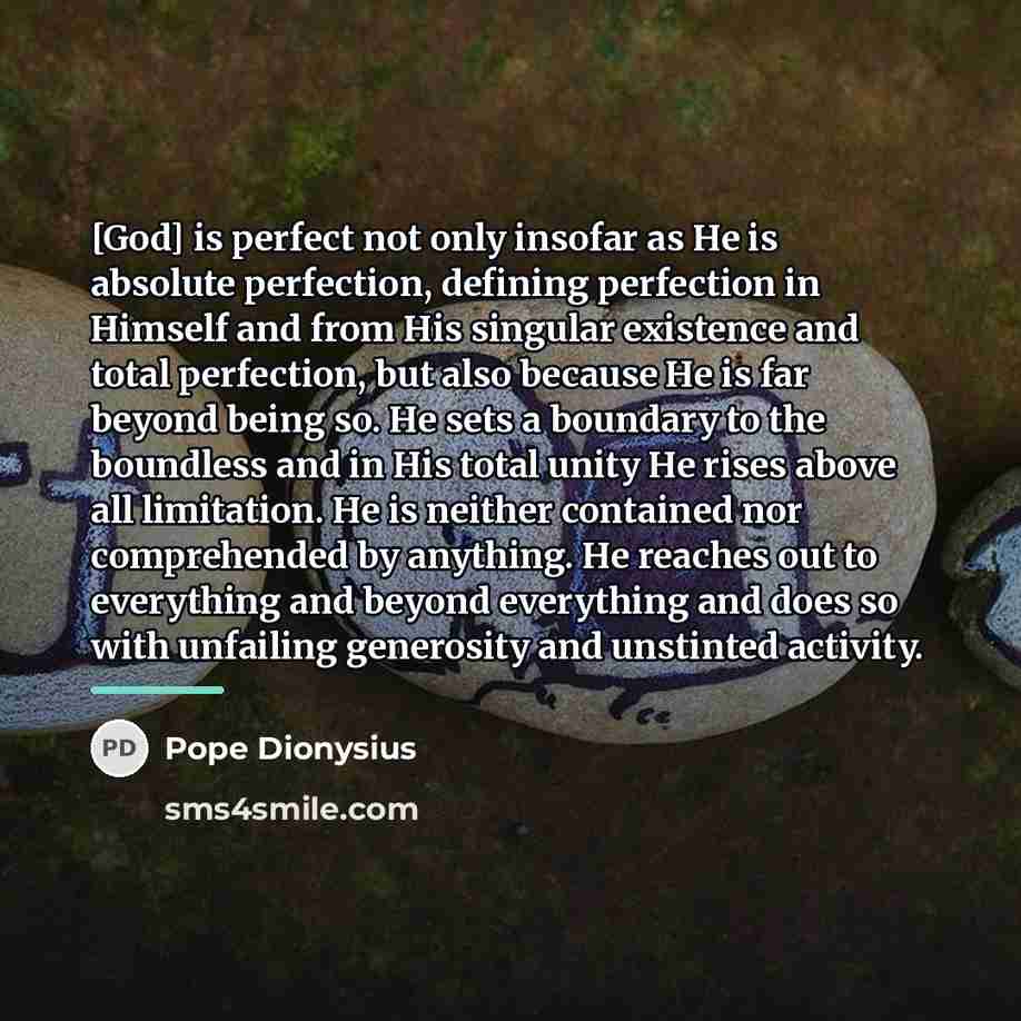 “[God] is perfect not only insofar as He is absolute…” quote by Pope Dionysius