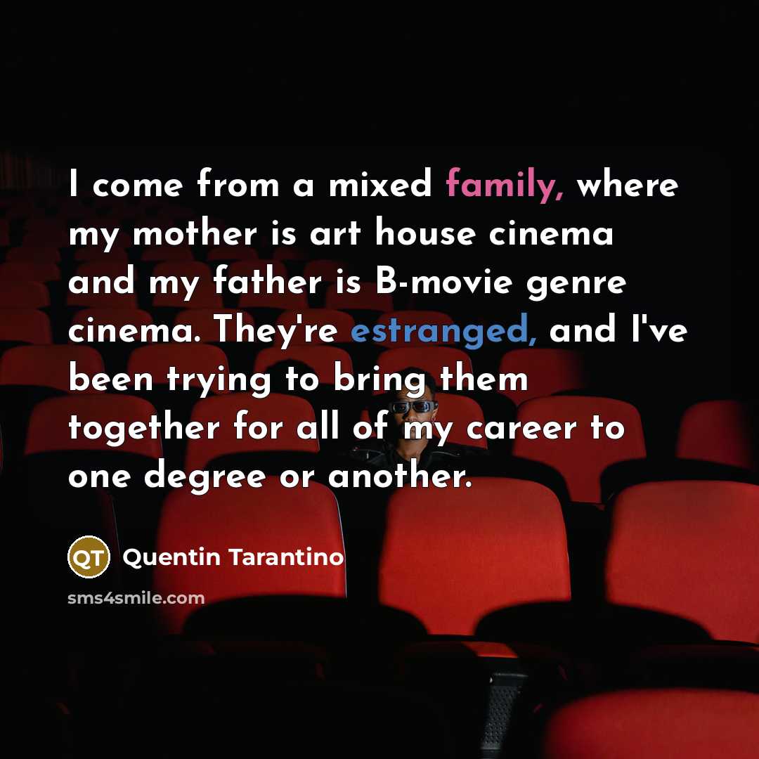 “I come from a mixed family, where my mother is…” quote by Quentin Tarantino