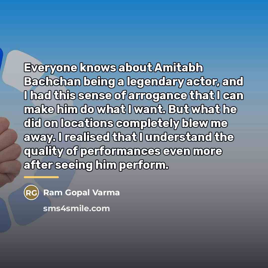 “Everyone knows about Amitabh Bachchan being a legendary actor, and…” quote by Ram Gopal Varma