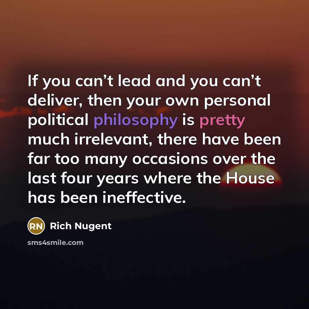 “If you can’t lead and you can’t deliver, then your…” quote by Rich Nugent