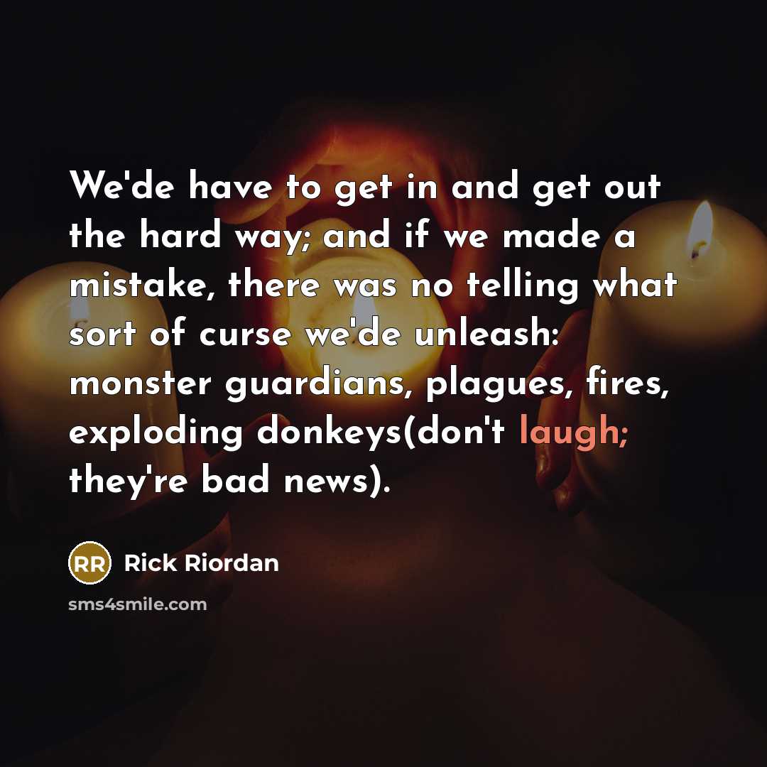 “We'de have to get in and get out the hard…” quote by Rick Riordan
