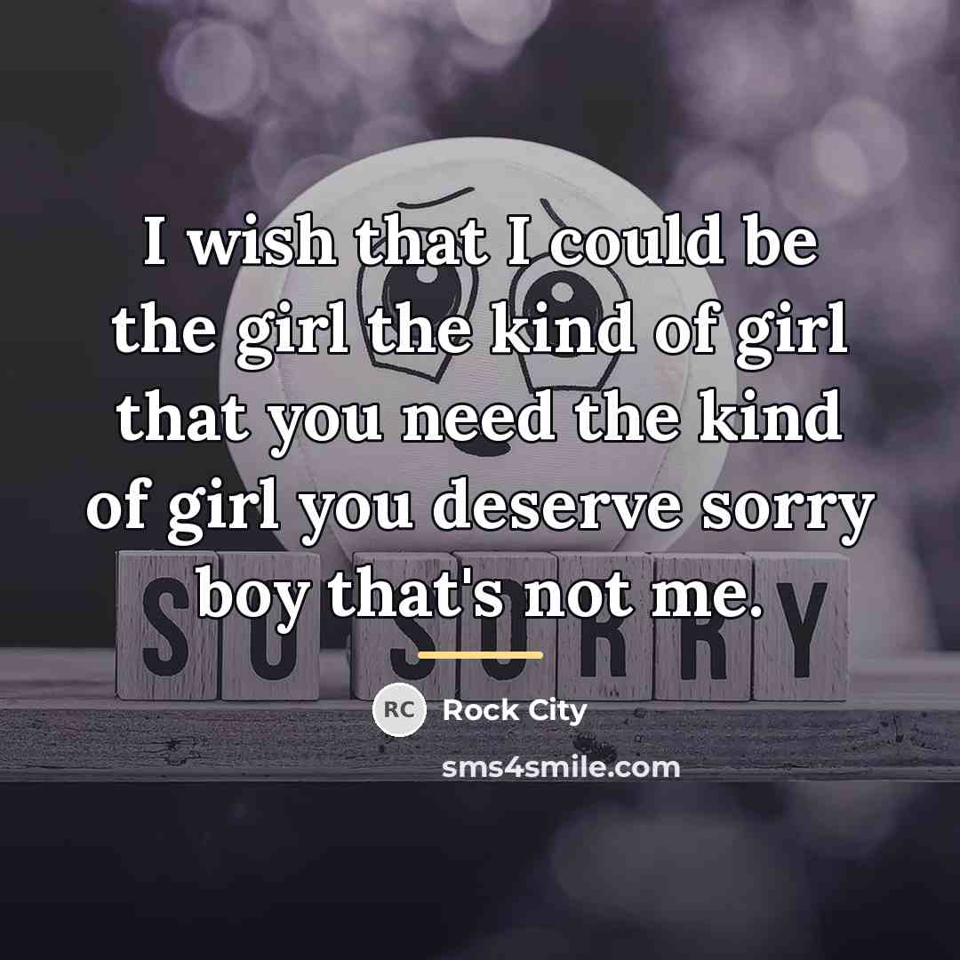 “I wish that I could be the girl the kind…” quote by Rock City