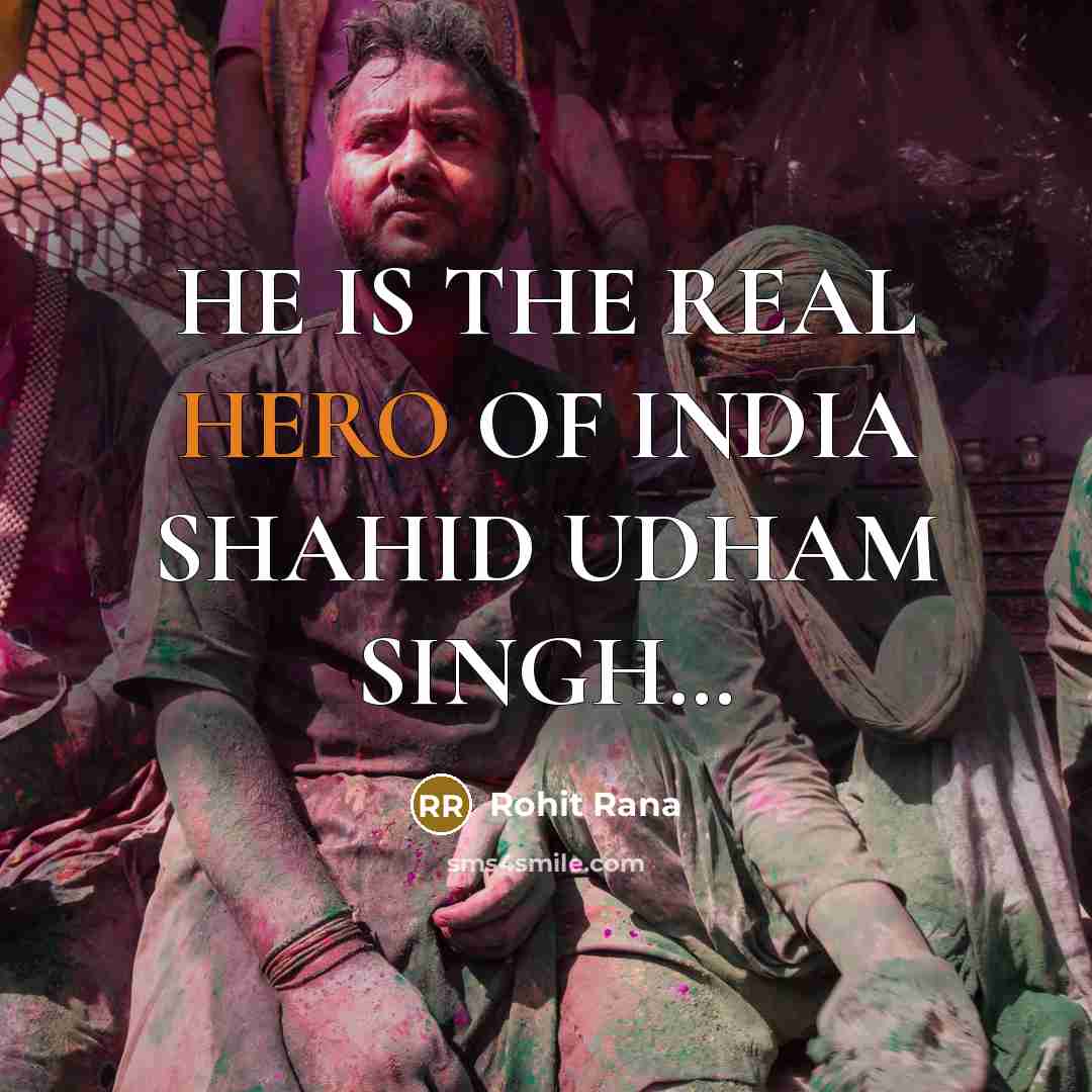 “HE IS THE REAL HERO OF INDIA SHAHID UDHAM SINGH....…” quote by Rohit Rana