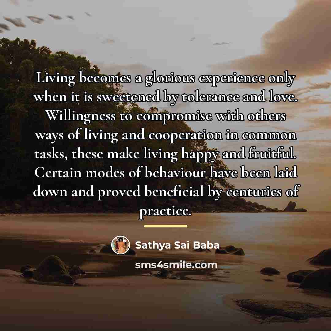 “Living becomes a glorious experience only when it is sweetened…” quote by Sathya Sai Baba