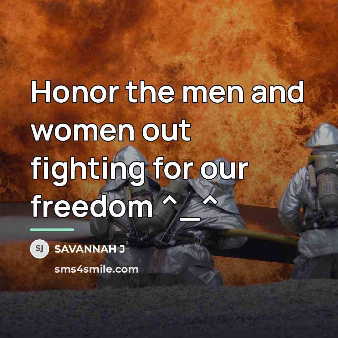 “Honor the men and women out fighting for our freedom…” quote by Savannah J