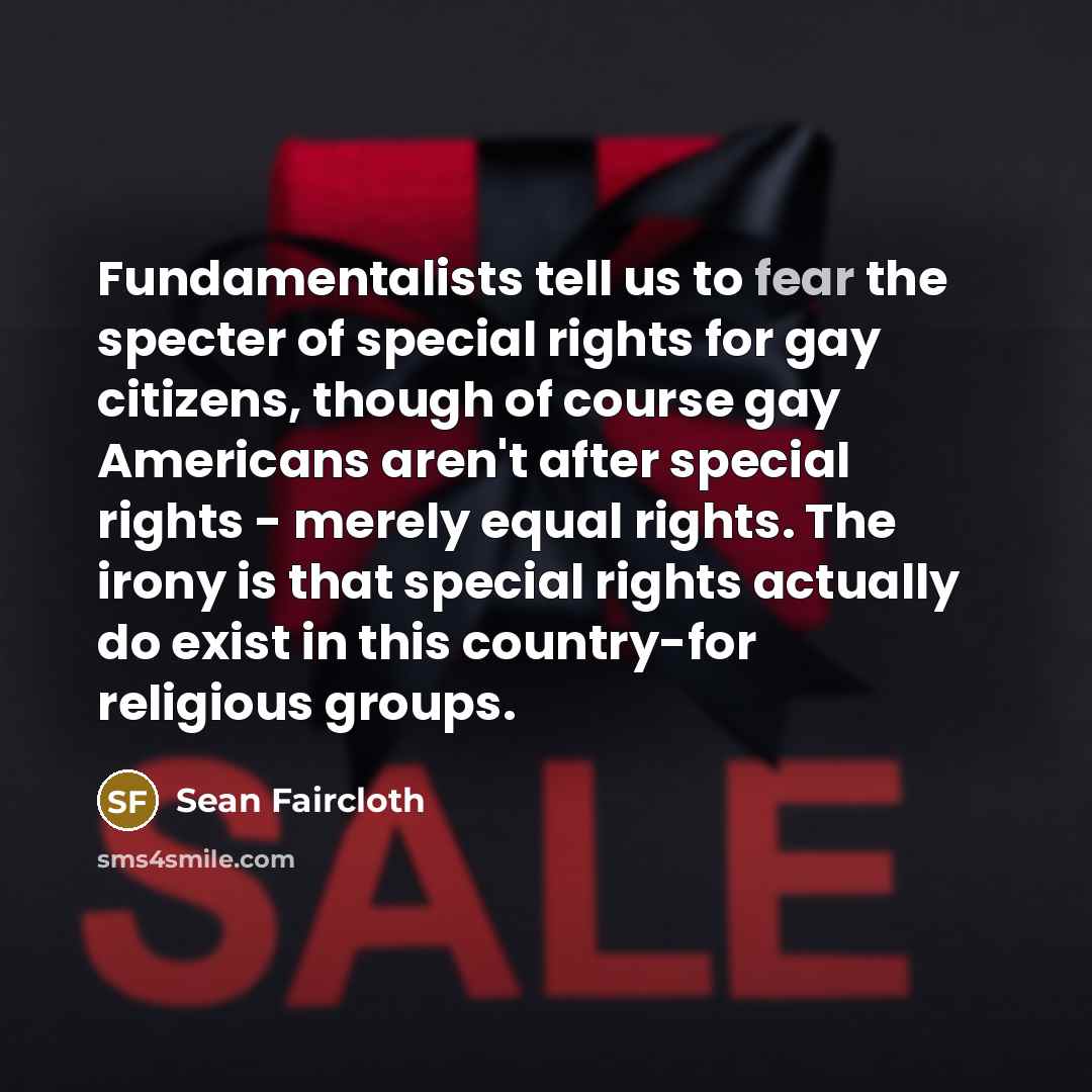 “Fundamentalists tell us to fear the specter of special rights…” quote by Sean Faircloth