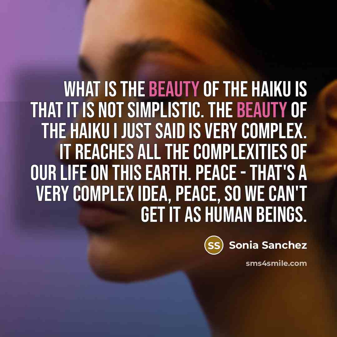 “What is the beauty of the haiku is that it…” quote by Sonia Sanchez