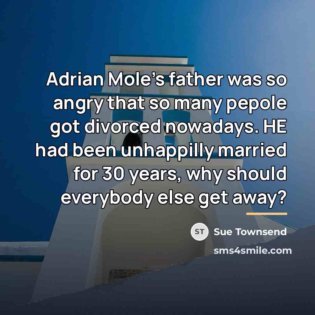 “Adrian Mole's father was so angry that so many pepole…” quote by Sue Townsend