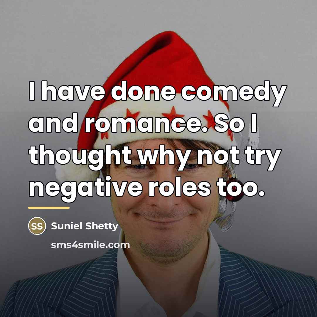 “I have done comedy and romance. So I thought why…” quote by Suniel Shetty