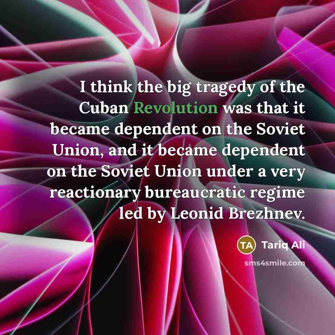 “I think the big tragedy of the Cuban Revolution was…” quote by Tariq Ali