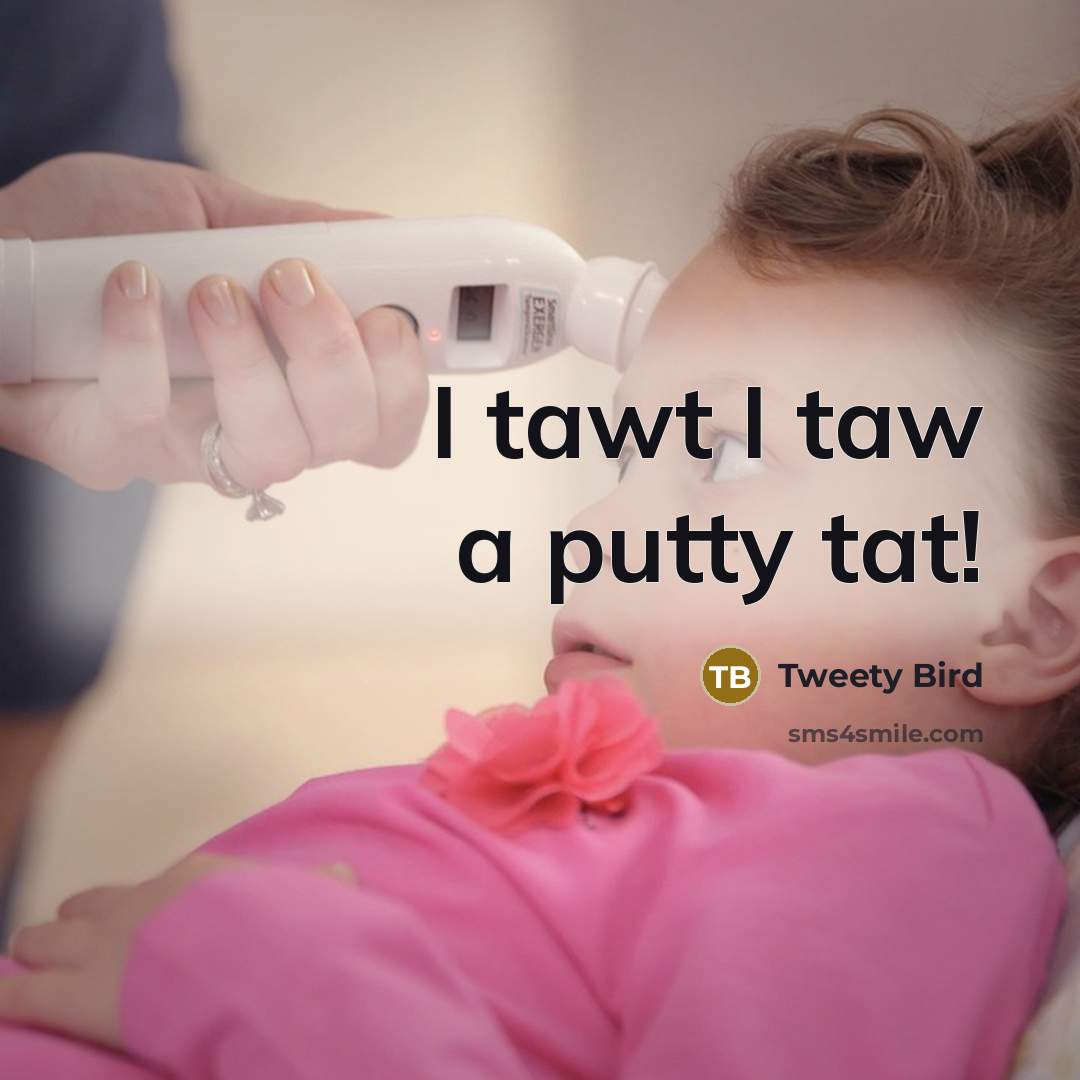“I tawt I taw a putty tat!” quote by Tweety Bird