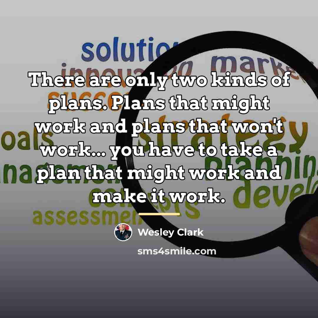 “There are only two kinds of plans. Plans that might…” quote by Wesley Clark
