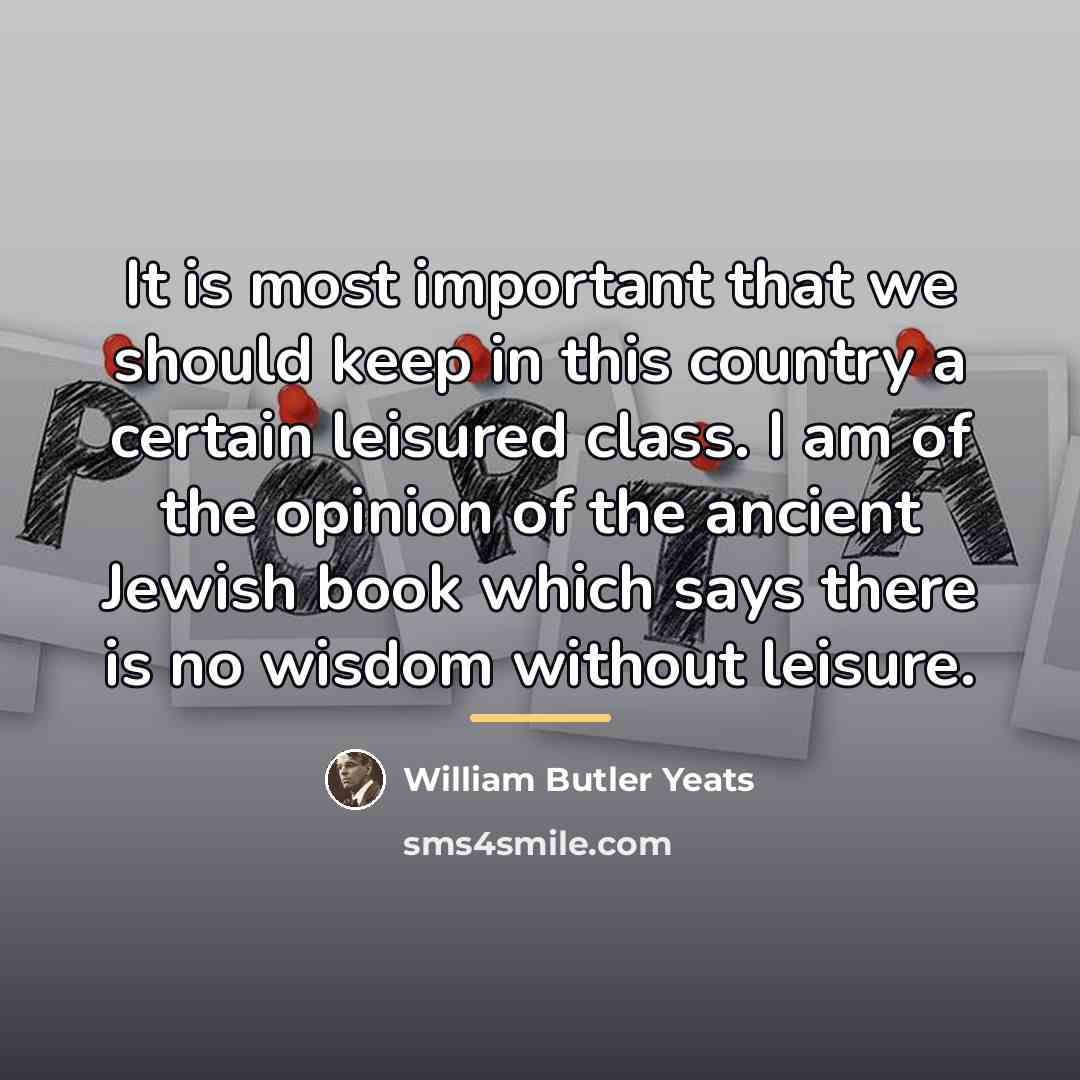 “It is most important that we should keep in this…” quote by William Butler Yeats