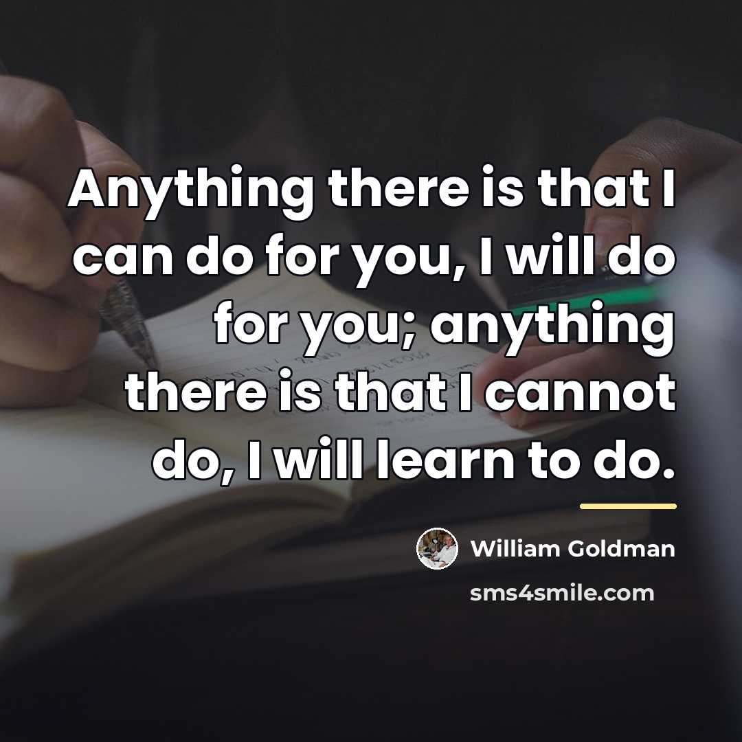 “Anything there is that I can do for you, I…” quote by William Goldman