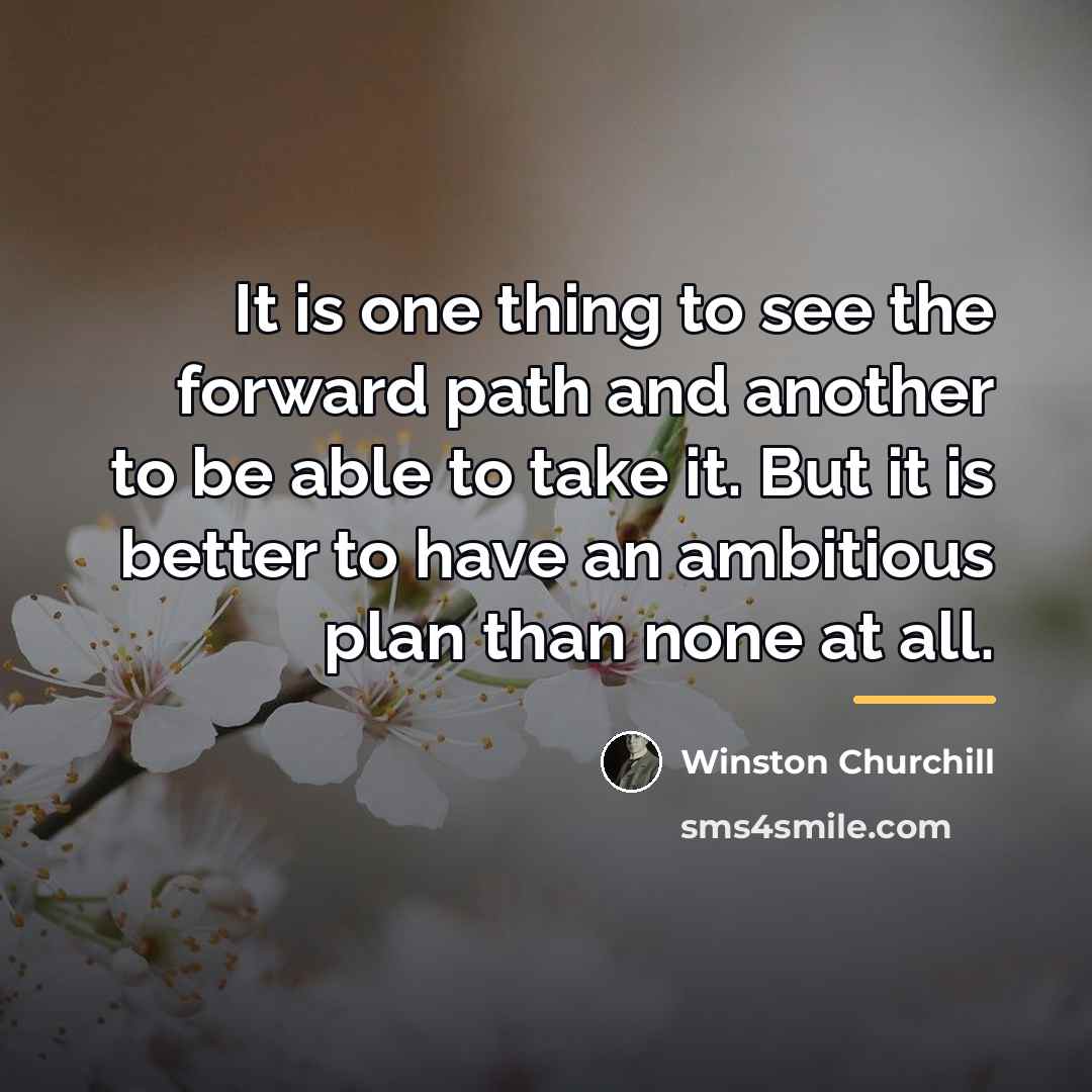 “It is one thing to see the forward path and…” quote by Winston Churchill