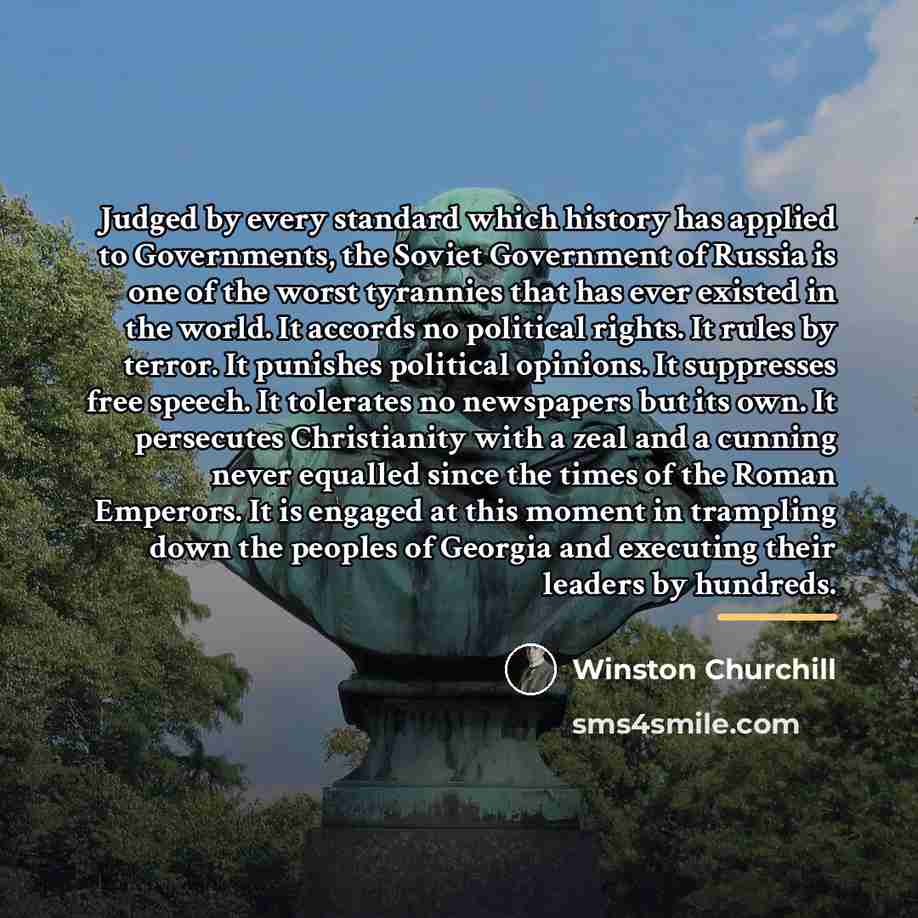 “Judged by every standard which history has applied to Governments,…” quote by Winston Churchill