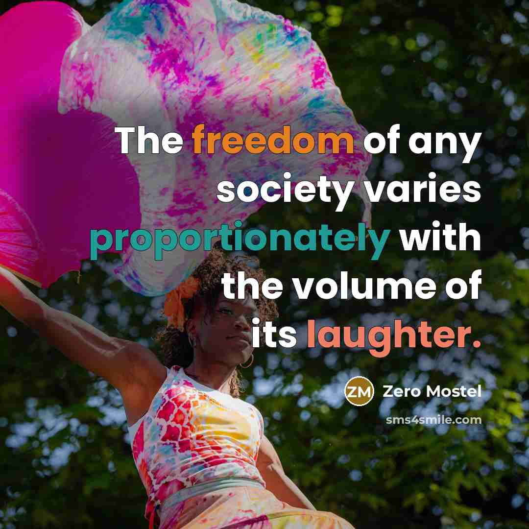 “The freedom of any society varies proportionately with the volume…” quote by Zero Mostel