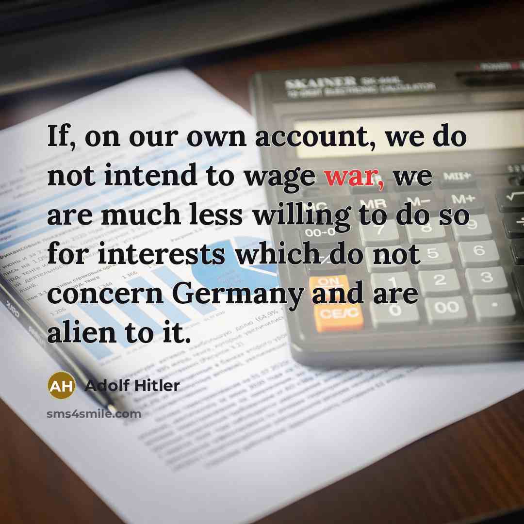 “If, on our own account, we do not intend to…” quote by Adolf Hitler