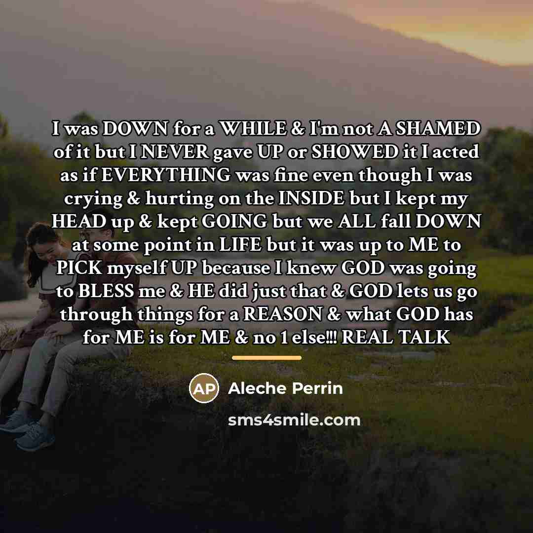 “I was DOWN for a WHILE & I'm not A…” quote by Aleche Perrin