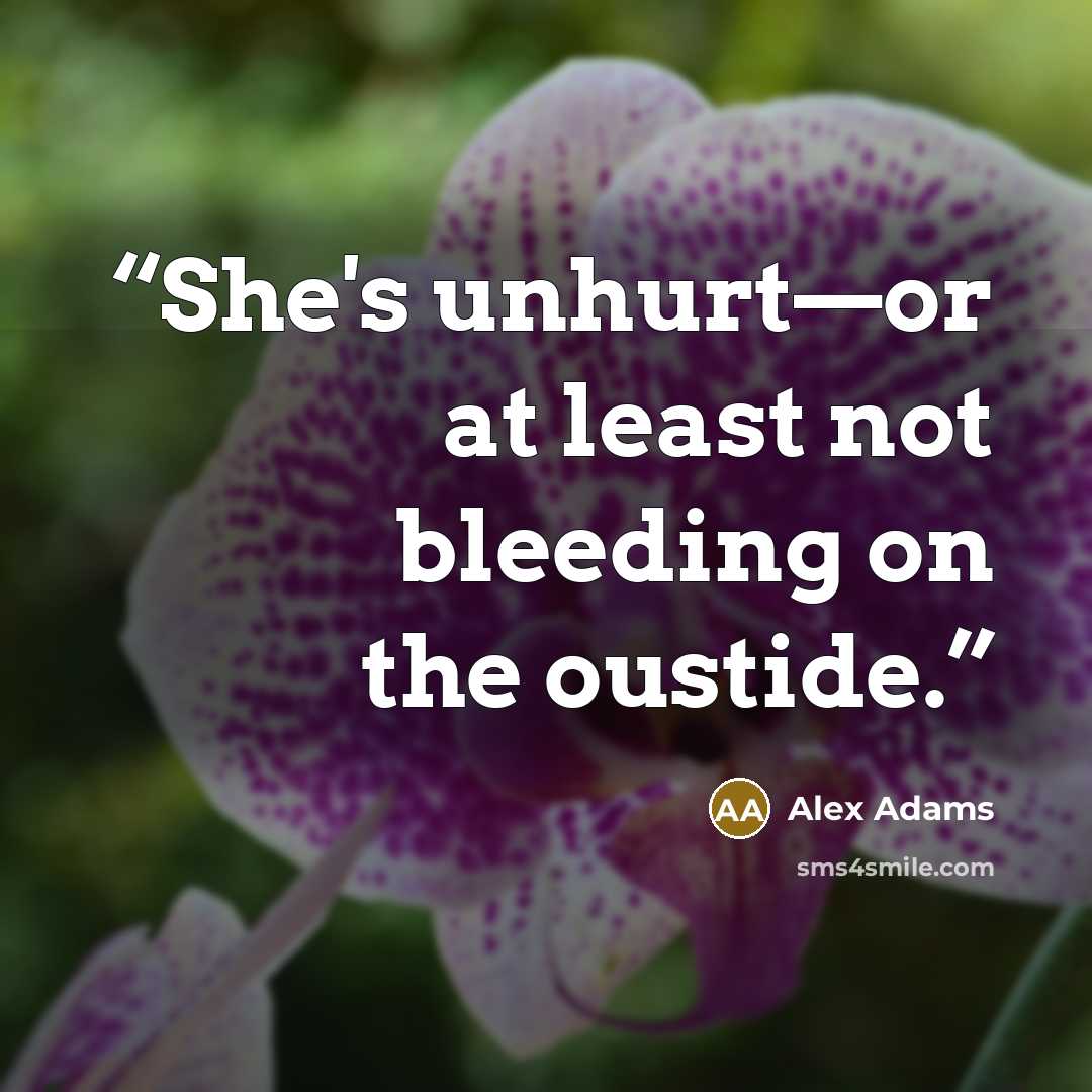 “She's unhurt—or at least not bleeding on the oustide.” quote by Alex Adams