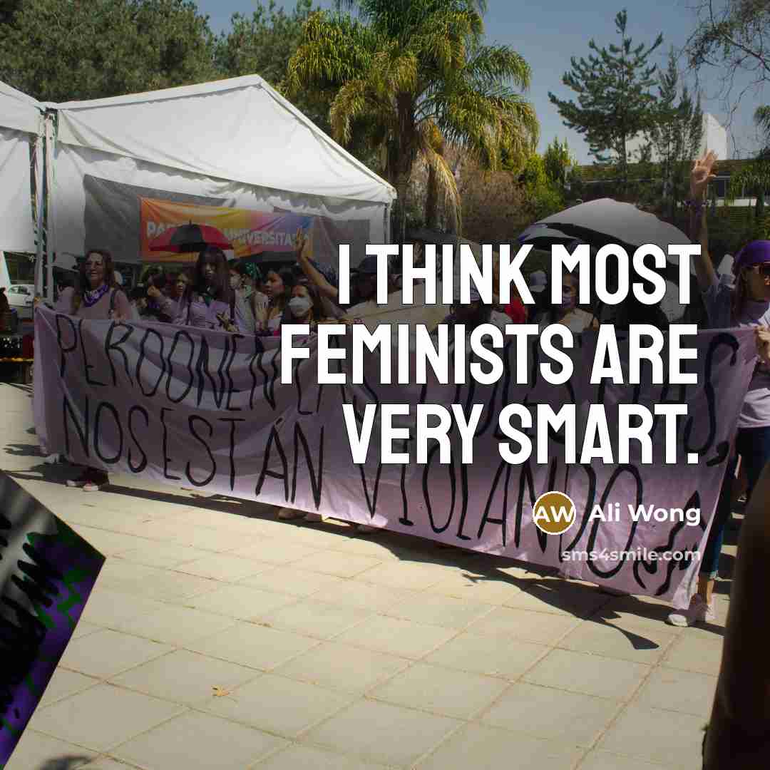 “I think most feminists are very smart.…” quote by Ali Wong