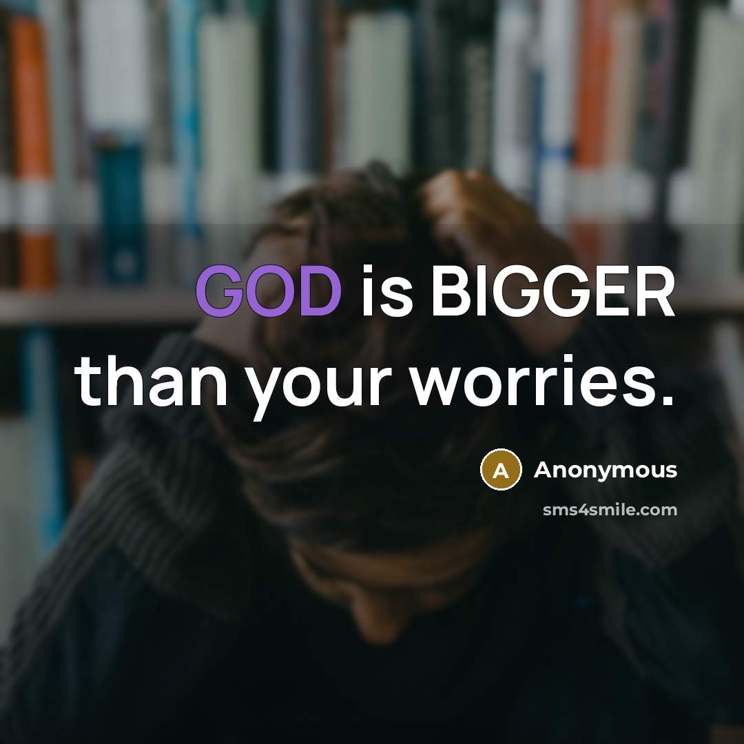 “GOD is BIGGER than your worries.…” quote by Anonymous