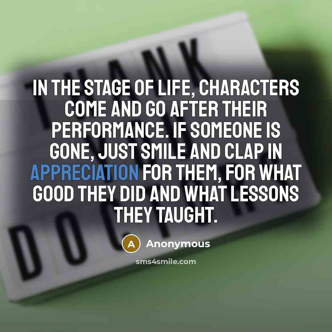“In the stage of life, characters come and go after…” quote by Anonymous