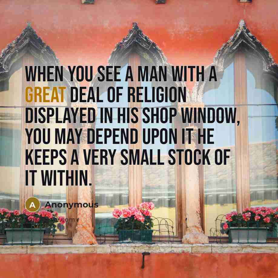 “When you see a man with a great deal of…” quote by Anonymous