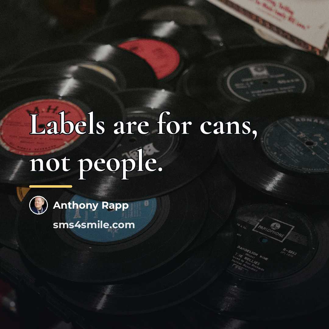 “Labels are for cans, not people.…” quote by Anthony Rapp