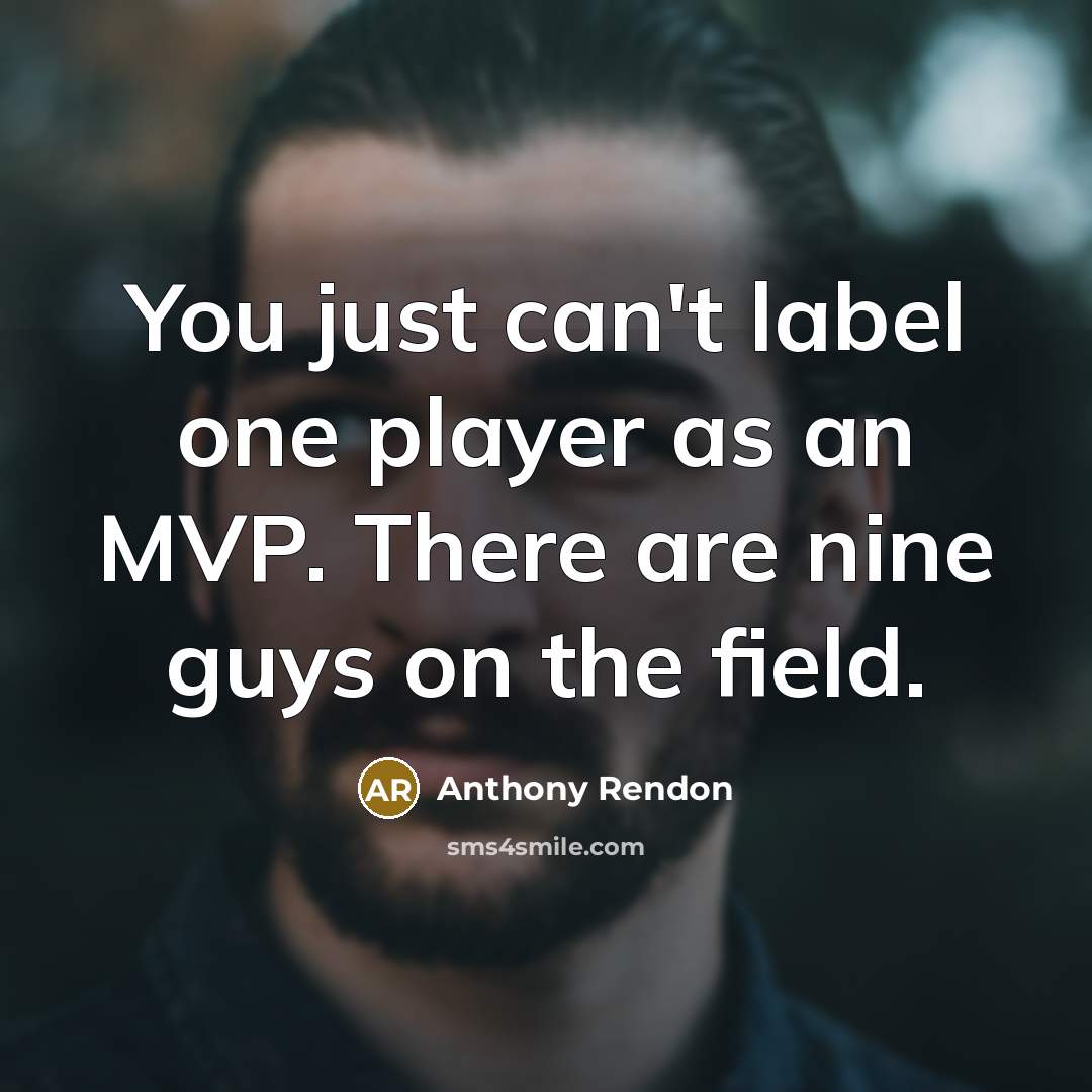 “You just can't label one player as an MVP. There…” quote by Anthony Rendon