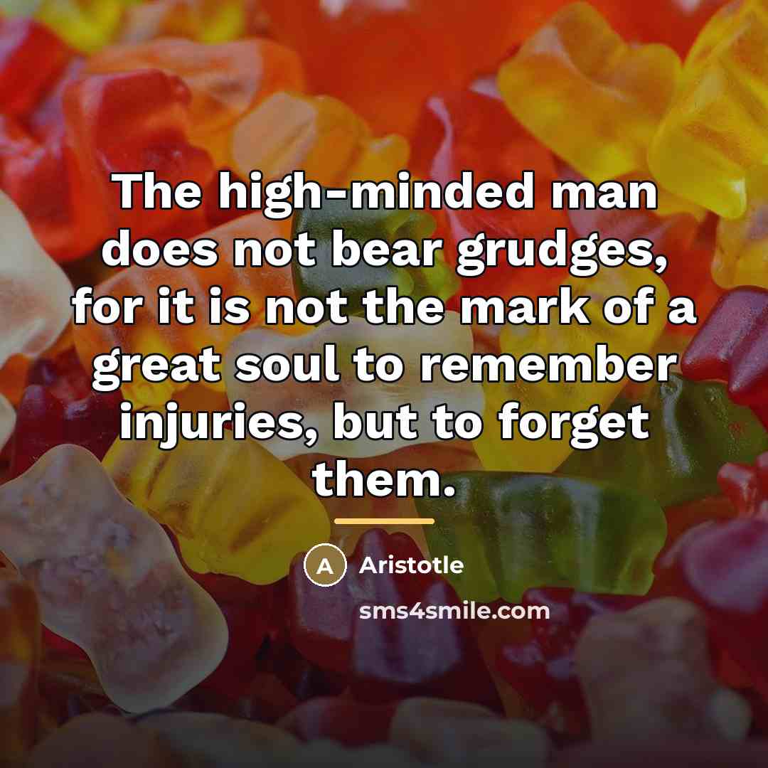 “The high-minded man does not bear grudges, for it is…” quote by Aristotle