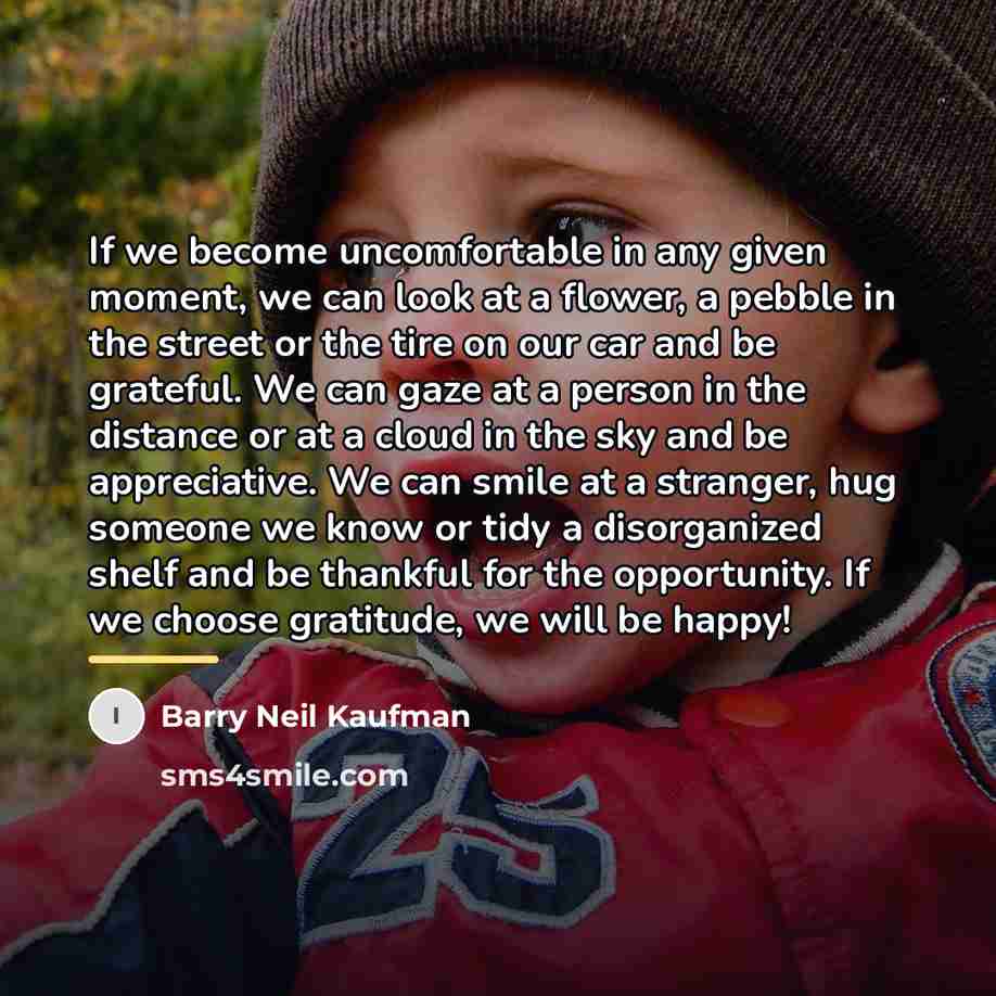 “If we become uncomfortable in any given moment, we can…” quote by Barry Neil Kaufman