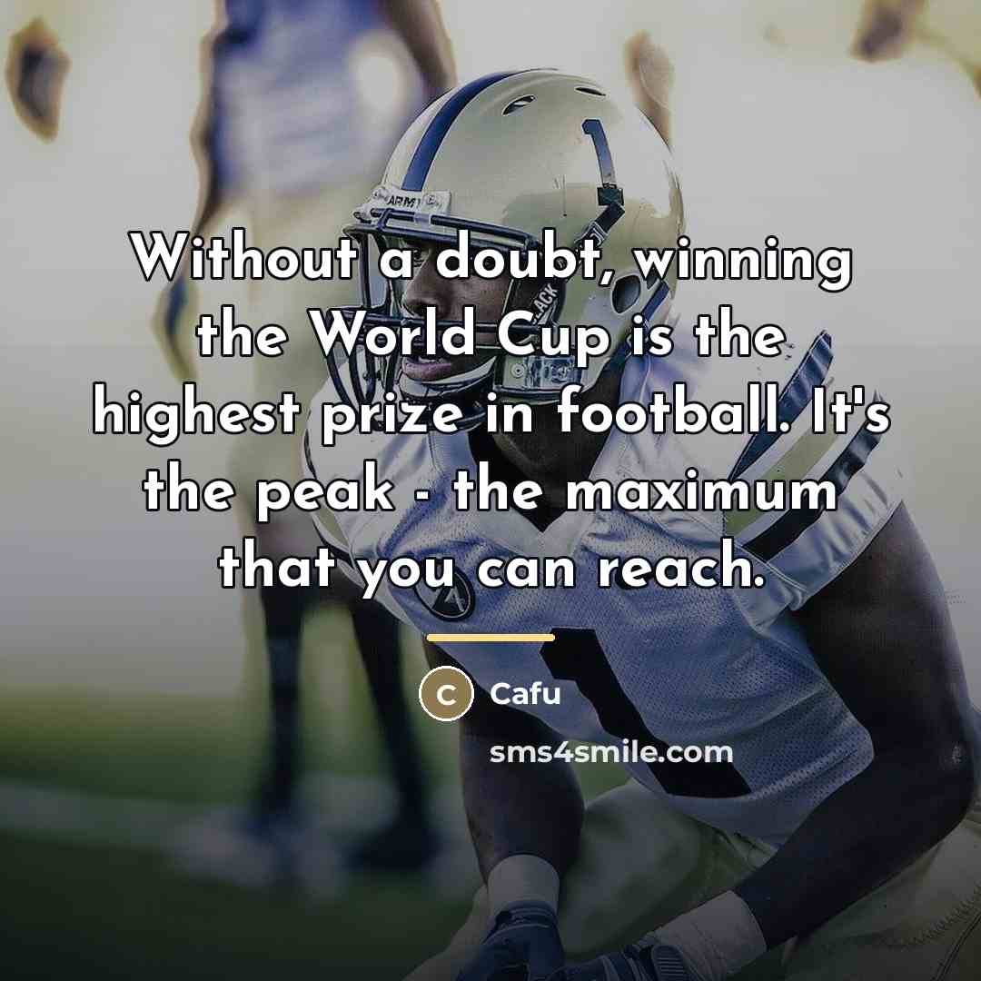 “Without a doubt, winning the World Cup is the highest…” quote by Cafu