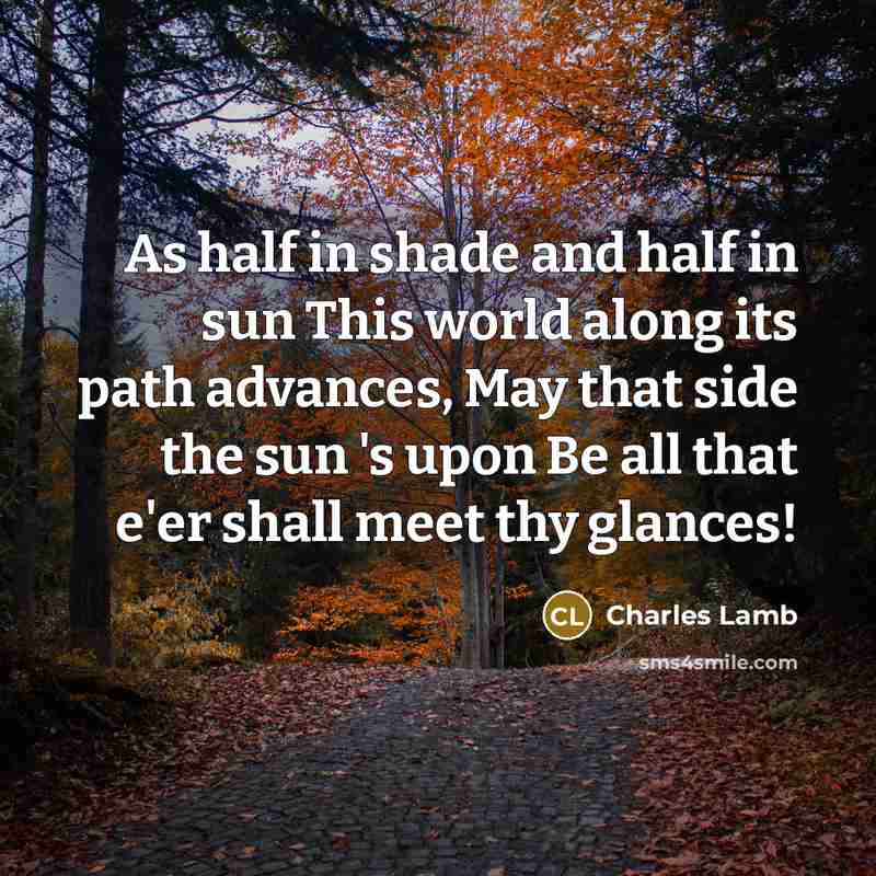 “As half in shade and half in sun This world…” quote by Charles Lamb