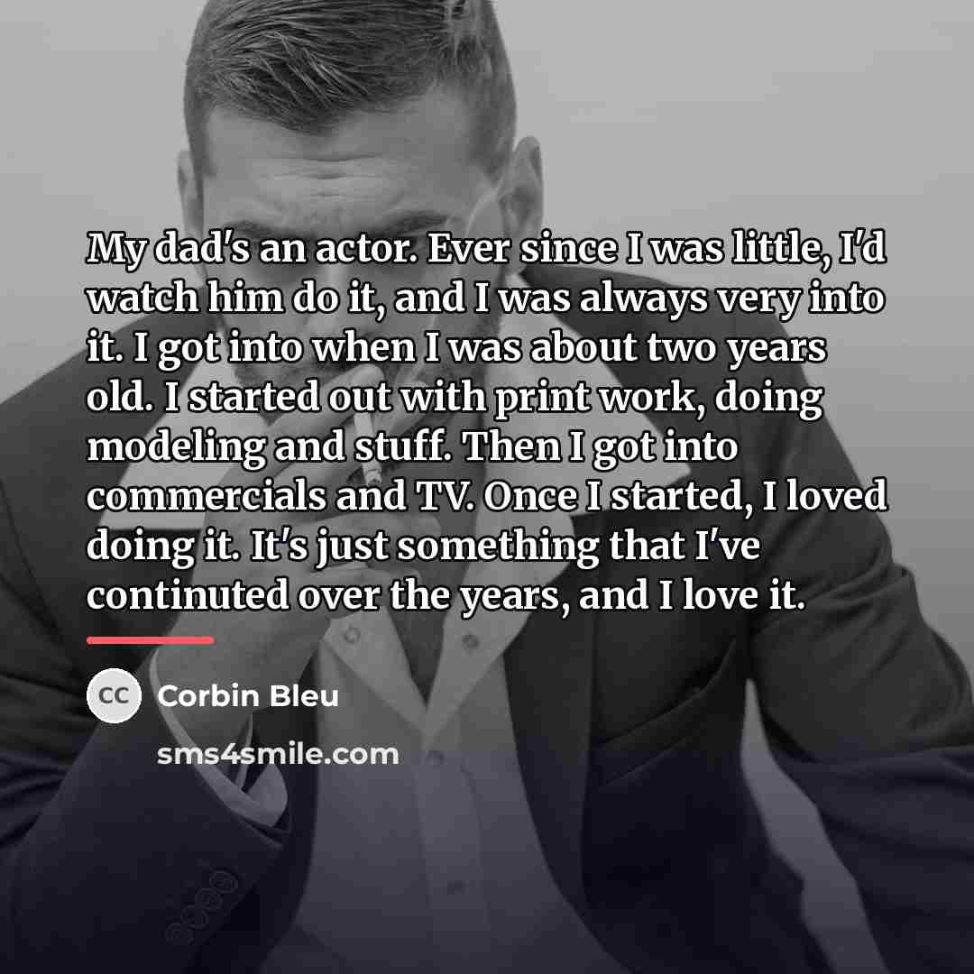 “My dad's an actor. Ever since I was little, I'd…” quote by Corbin Bleu