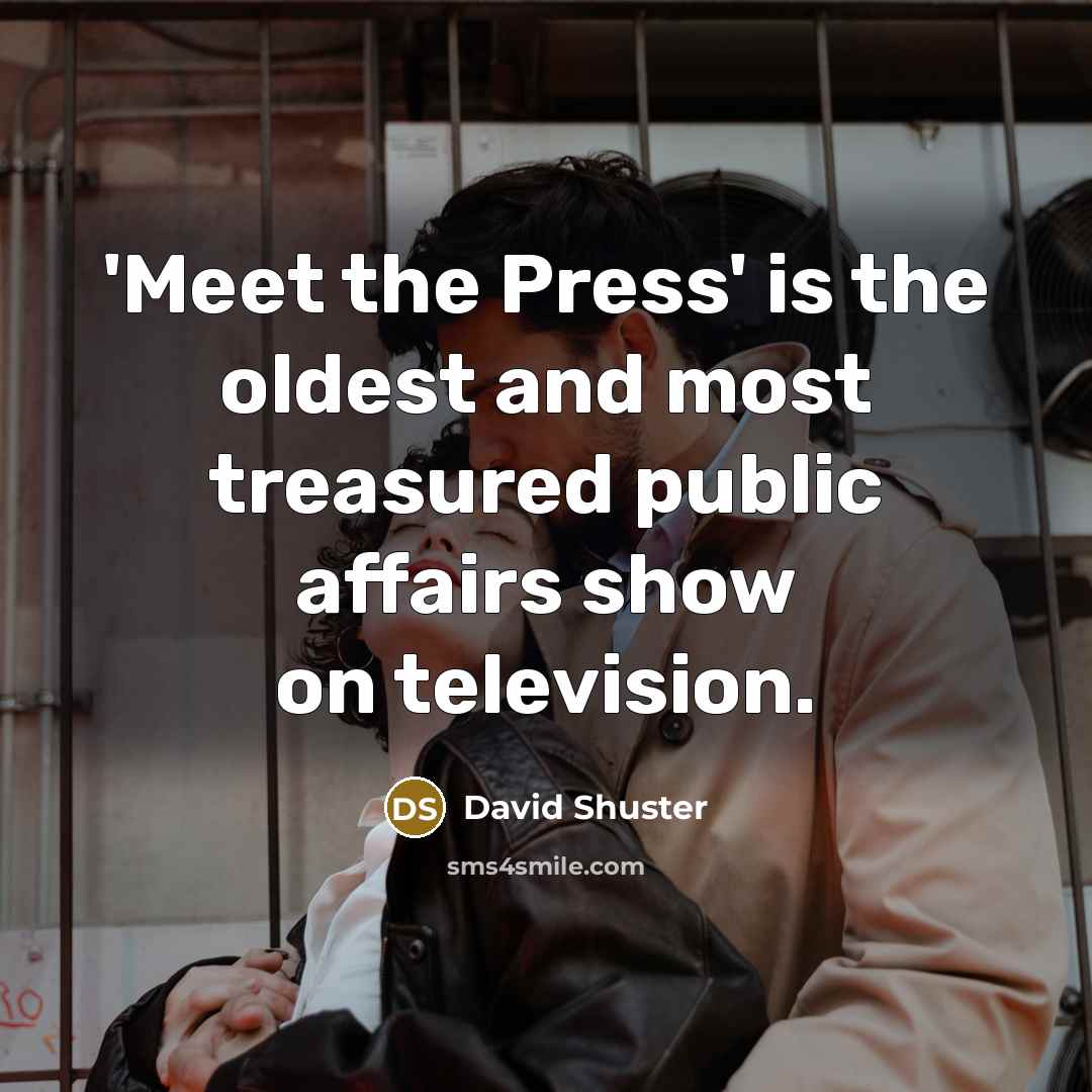 “'Meet the Press' is the oldest and most treasured public…” quote by David Shuster