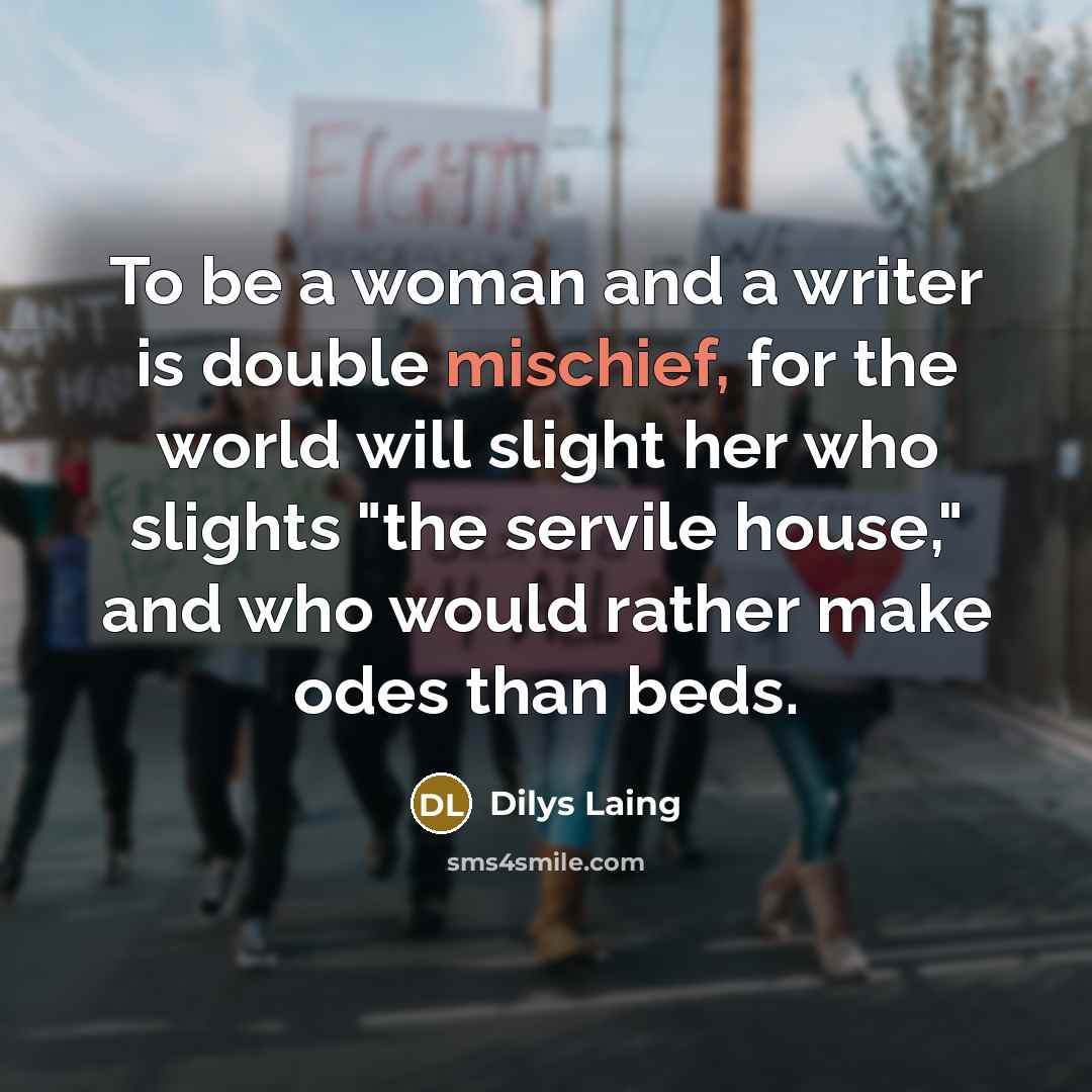 “To be a woman and a writer is double mischief,…” quote by Dilys Laing