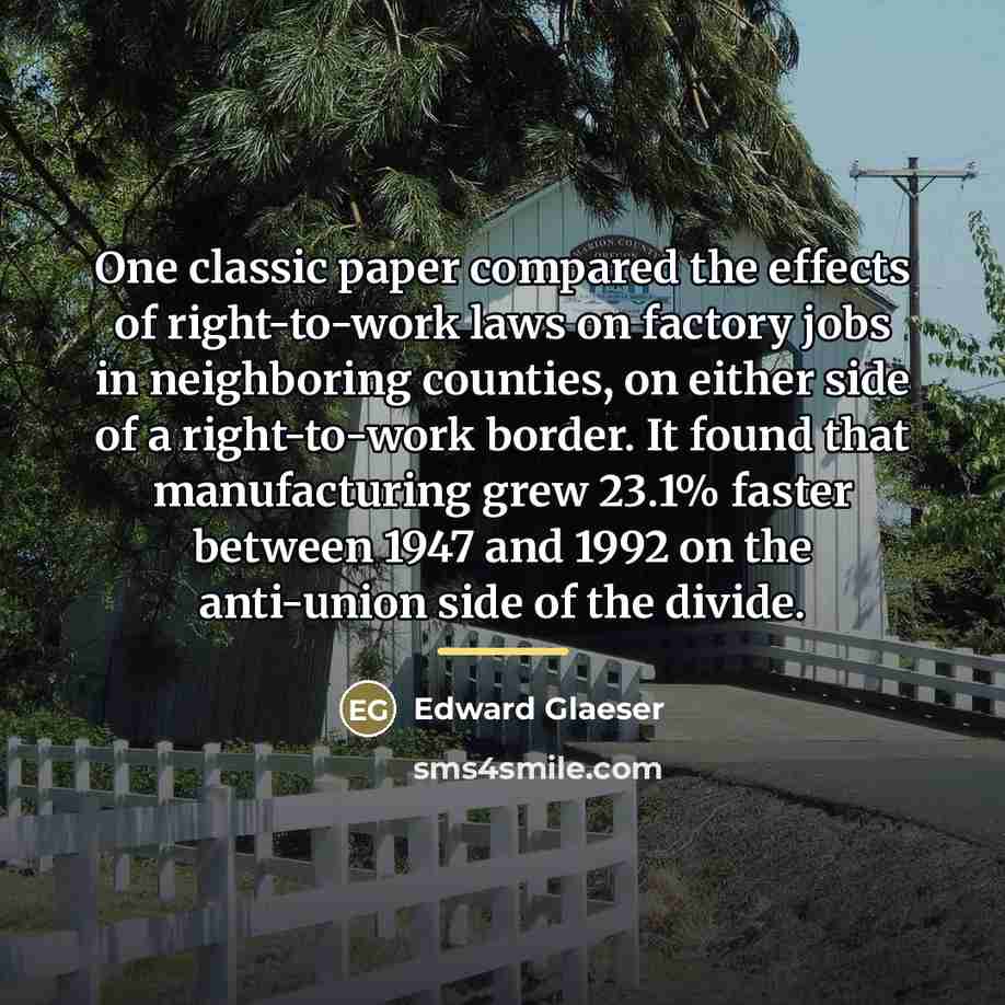 “One classic paper compared the effects of right-to-work laws on…” quote by Edward Glaeser
