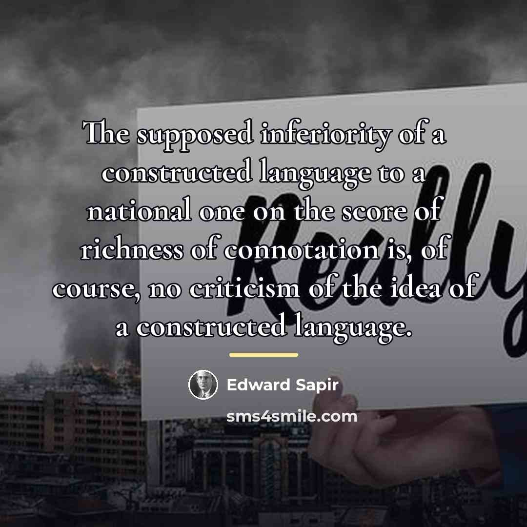 “The supposed inferiority of a constructed language to a national…” quote by Edward Sapir